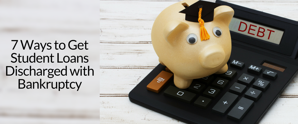 7 ways to get student loans discharged